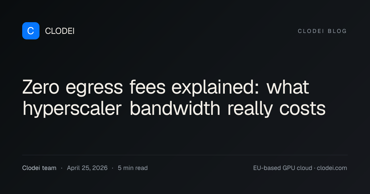 Zero egress fees explained: what hyperscaler bandwidth really costs